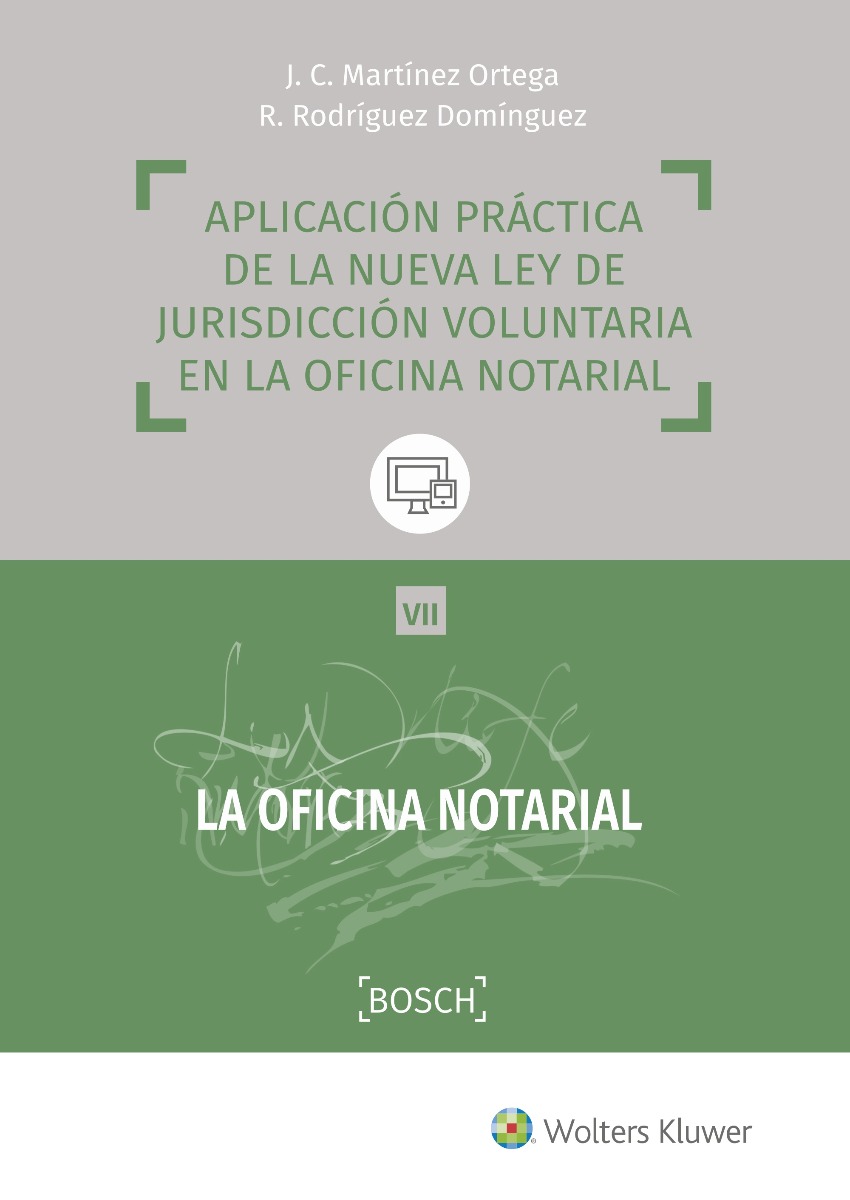 Aplicación Práctica de la Nueva Ley de Jurisdicción 2018. Voluntaria en la Oficina Notarial Vol. VII La Oficina Notarial -0