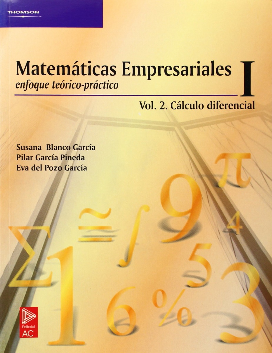 Matemáticas Empresariales I. Enfoque teórico práctico Volumen 2. Cálculo diferencial-0