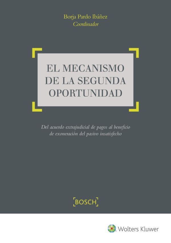 Mecanismo de la Segunda Oportunidad. Del Acuerdo Extrajudicial de Pagos al Beneficio de Exoneración del Pasivo Insatisfecho-0