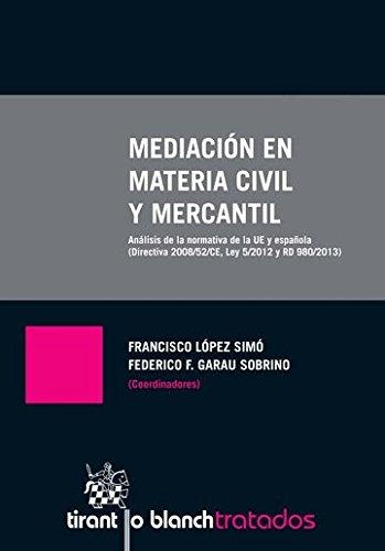 Mediación en materia civil y mercantil Análisis de la normativa de la UE y española (Directiva 2008/52/CE, Ley 5/2012 y RD 980/20-0