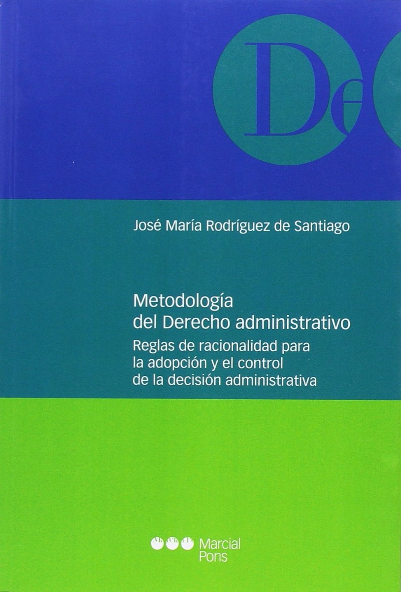 Metodología del Derecho Administrativo. Reglas de Racionalidad para la Adopción y el Control de la Decisión Administrativa-0