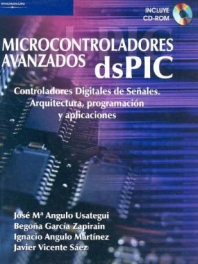 Microcontroladores Avanzados DSPIC. Controladores Digitales de Señales. Arquitectura, Programación y Aplicaciones.-0