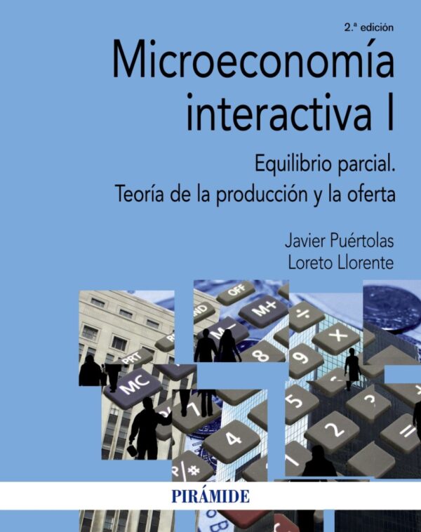 Microeconomía Interactiva I. Equilibrio Parcial. Teoría de la Producción y la Oferta-0