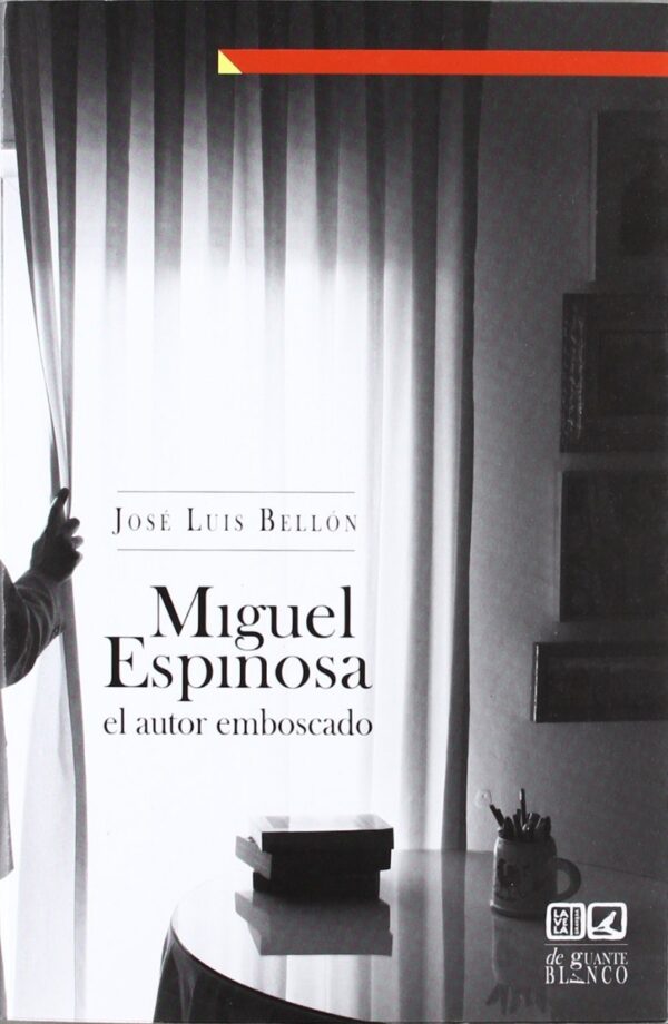 Miguel Espinosa. El Autor Emboscado. -0
