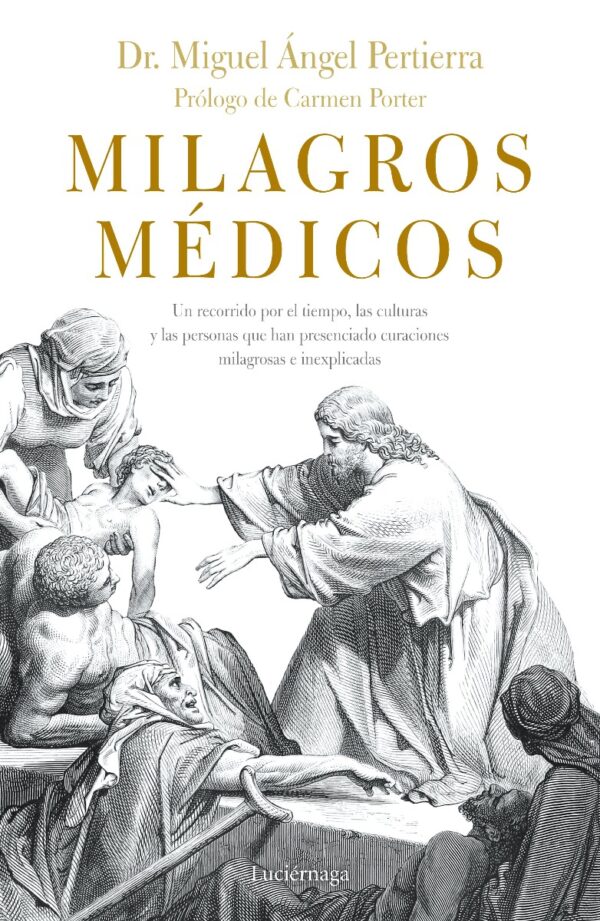 Milagros médicos. Un recorrido por el tiempo, las culturas y las personas que han presenciado curaciones milagros e inexplicadas-0