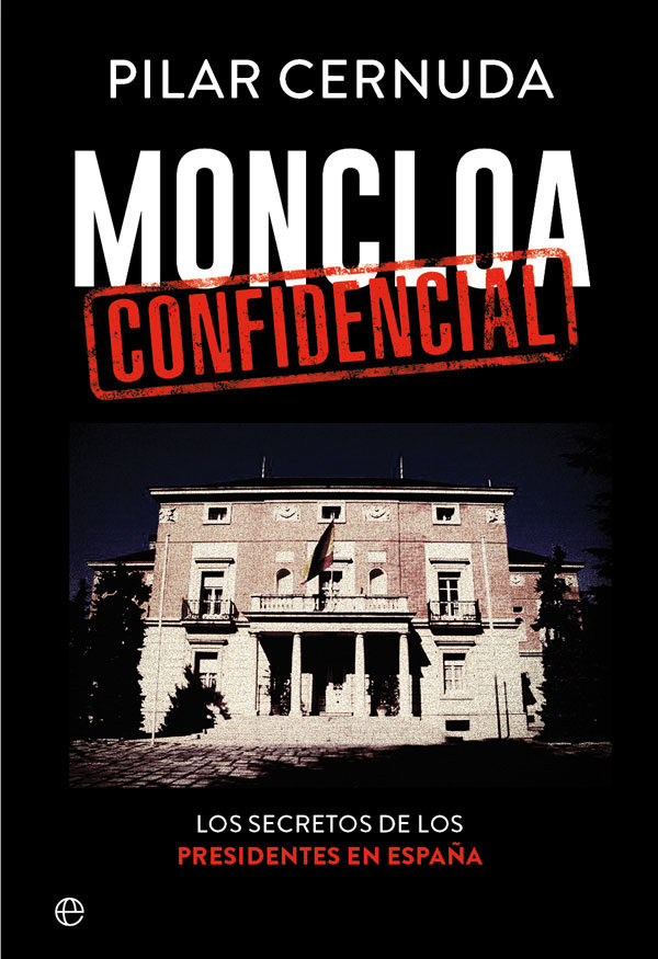 Moncloa Confidencial / 9788490608456 / P. CERNUDA