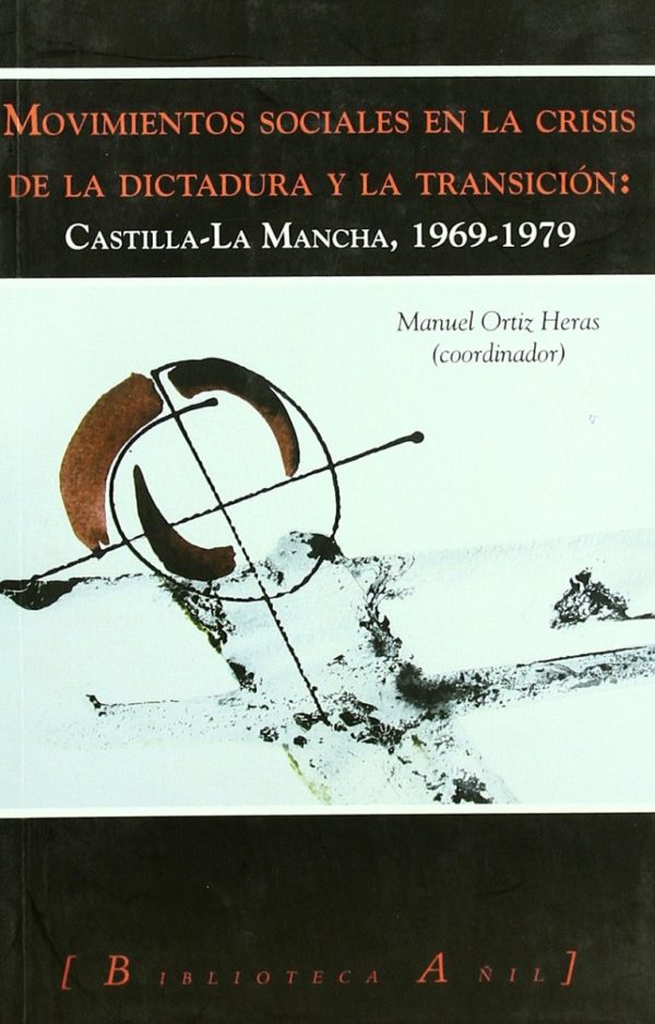 Movimientos Sociales en la Crisis de la Dictadura y la Transición. Castilla-La Mancha, 1969-1979 -0