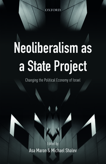 Neoliberalism as a State Project. Changing the Political Economy of Israel-0