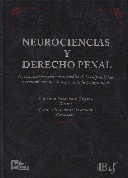 Neurociencias y Derecho Penal. Nuevas perspectivas en el ámbito de la Culpabilidad y Tratamiento Jurídico-Penal de la Peligrosidad-0