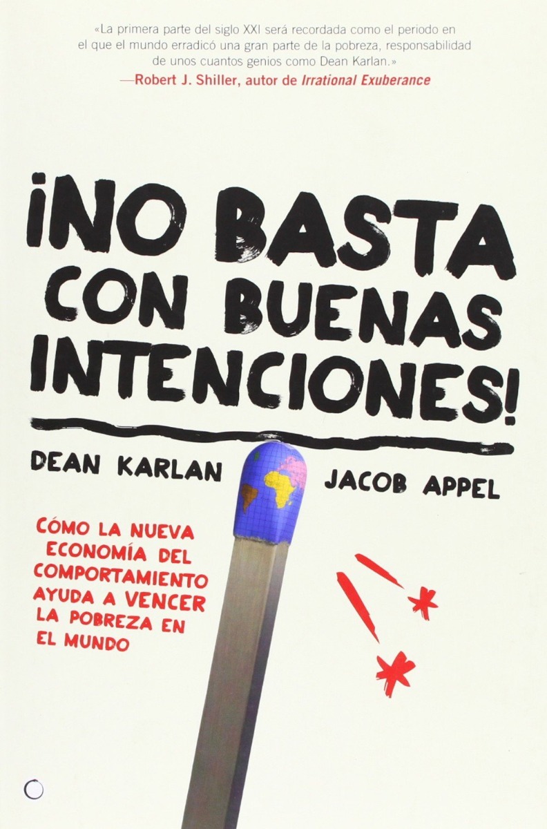 No Basta con Buenas Intenciones! Cómo la Nueva Economía del Comportamiento Ayuda a Vencer la Pobreza en el Mundo -0