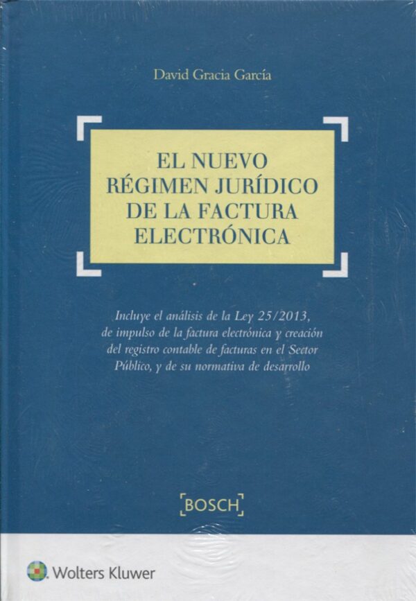 Nuevo Régimen Jurídico de la Factura Electrónica. Incluye el Análisis de la Ley 25/2013, de Impulso de la Factura Electrónica y Creación del Registro contable-0