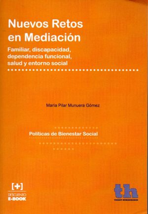 Nuevos Retos en Mediación. Familiar, Discapacidad, Dependencia Funcional, Salud y Entorno Social-0