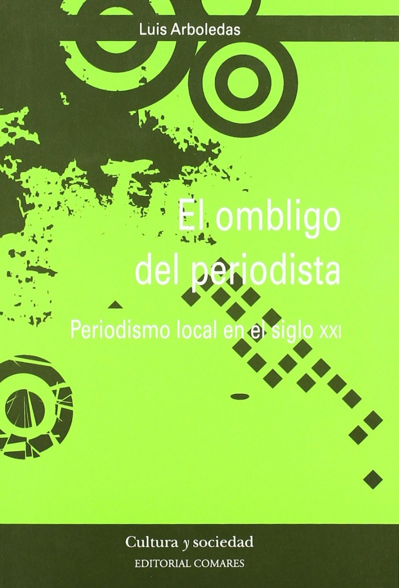 Ombligo del Periodista, El. Periodismo Local en el Siglo XXI -0