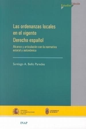 Ordenanzas Locales en el Vigente Derecho Español. Alcance y Articulacion con la Normativa Estatal y Autonómica-0