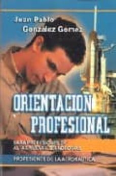 Orientación Profesional . Para Profesionales de Altas/Nuevas Tecnologías. Profesiones de la Aeronáutica.-0