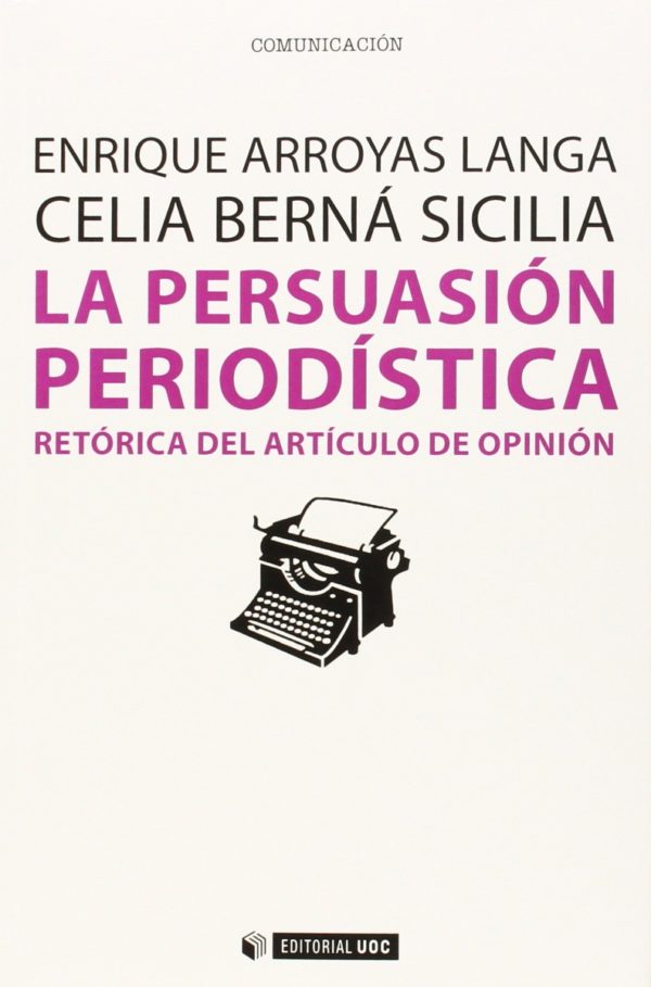 Persuasión periodística. Retórica del artículo de opinión-0