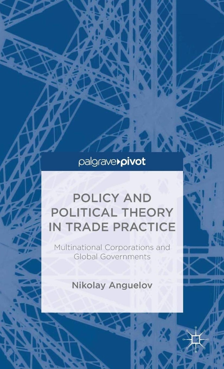 Policy and Political. Theory in Trade Practice Multinational Corporations and Global Governments-0