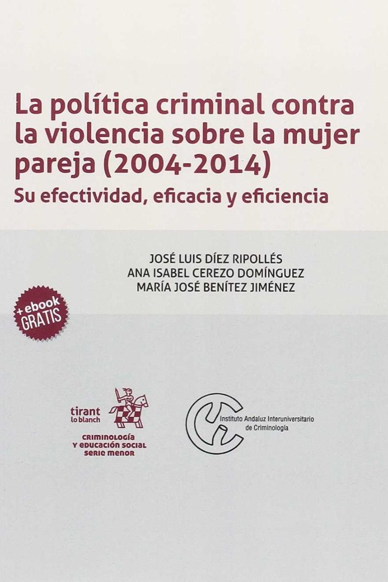 Política Criminal Contra la Violencia Sobre la Mujer Pareja (2004-2014). Su Efectividad, Eficacia y Eficiencia-0