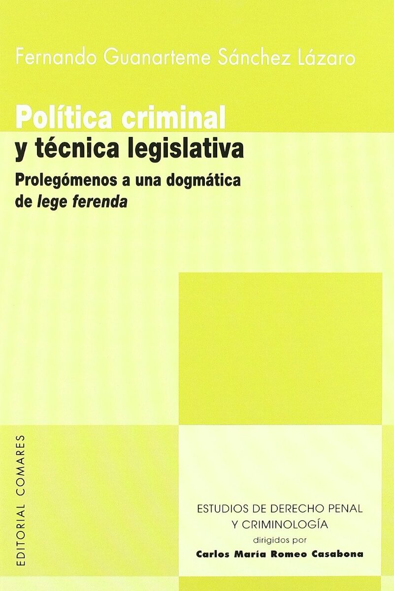 Política Criminal y Técnica Legislativa. Prolegómenos a una Dogmática de Lege Ferenda.-0