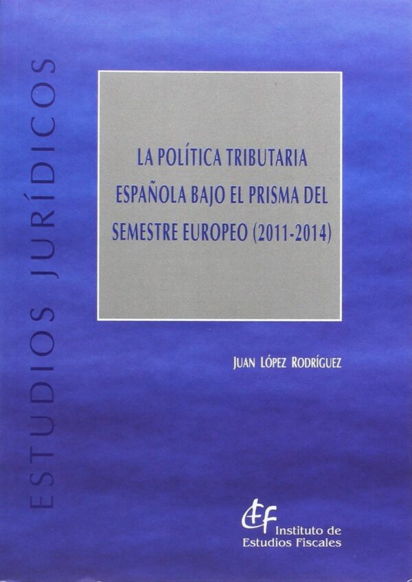 Política Tributaria Española Bajo el Prisma del Semestre Europeo (2011-2014) -0