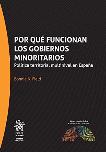Por qué funcionan los gobiernos minoritarios. Política territorial multinivel en España -0