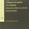 Prevención y Lucha contra el Blanqueo de Capitales y la Corrupción. Interacciones Evolutivas en un Derecho Internacional Global-0