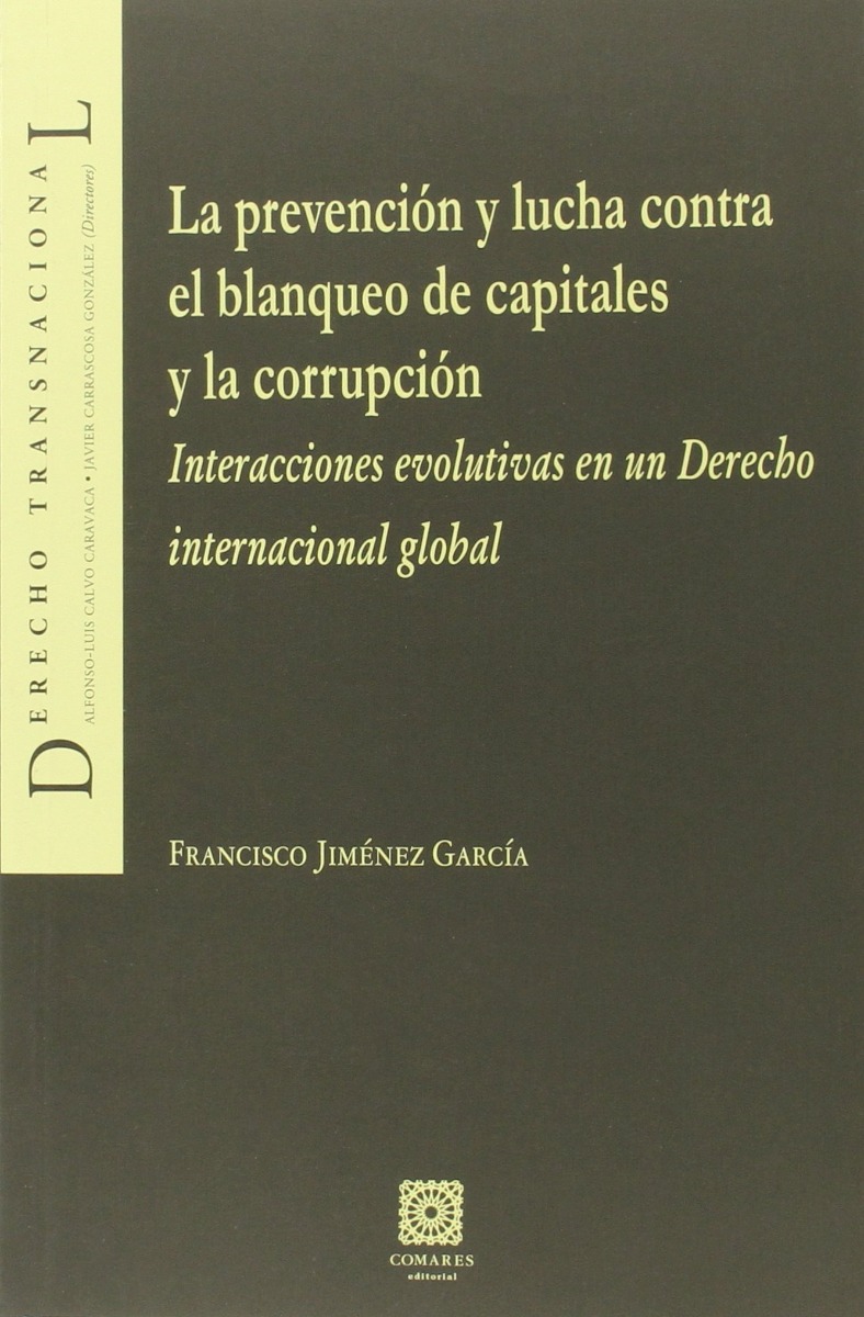 Prevención y Lucha contra el Blanqueo de Capitales y la Corrupción. Interacciones Evolutivas en un Derecho Internacional Global-0