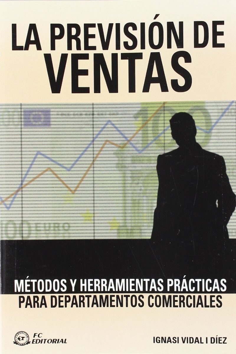 Previsión de Ventas, La. Métodos y Herramientas Prácticas para Departamentos Comerciales.-0