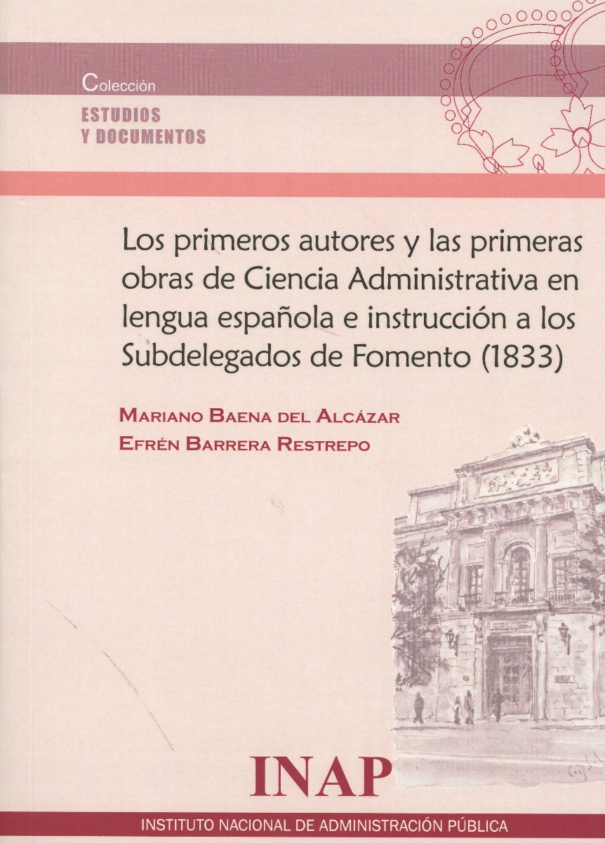 Primeros Autores y las Primeras obras de Ciencia administrativa en Lengua Española e Instrucción a los Subdelegados de Fomento (1833)-0
