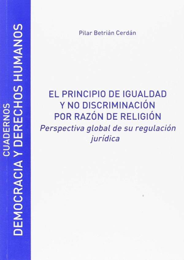 Principio de Igualdad y no discriminación por razón de Religión. Perspectiva global de su regulación Jurídica -0