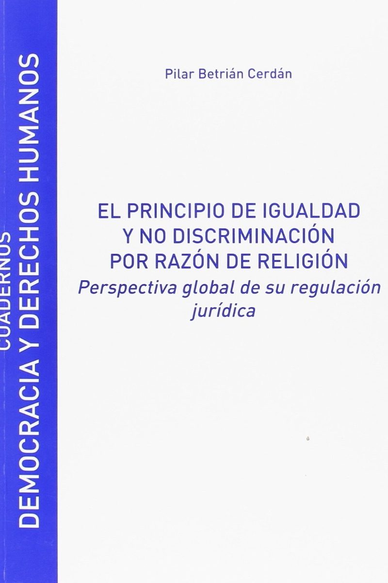 Principio de Igualdad y no discriminación por razón de Religión. Perspectiva global de su regulación Jurídica -0
