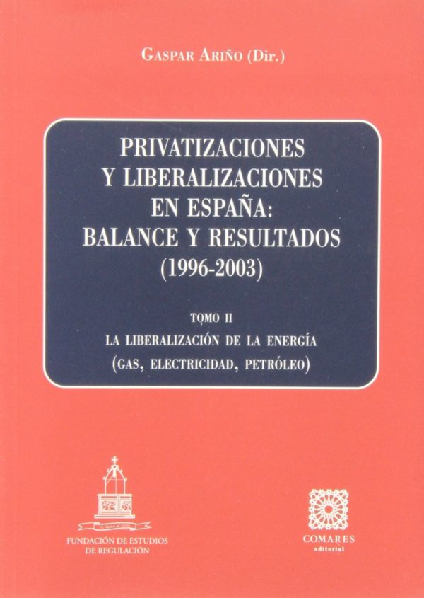 Privatizaciones y Liberalizaciones en España, 02. Liberalización de la Energía: Gas, Electricidad, Petróleo.-0