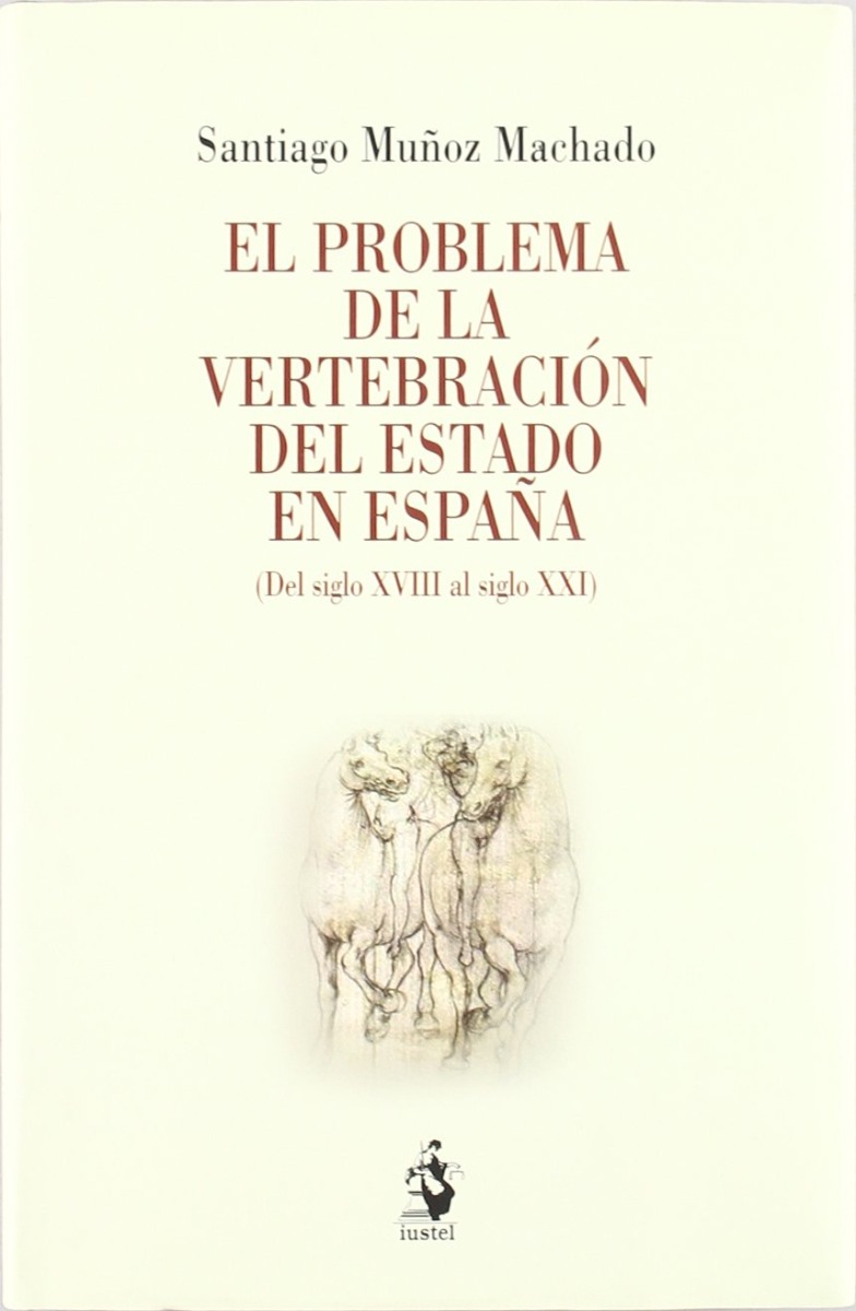 Problema de la Vertebración del Estado en España (Del Siglo XVIII al Siglo XXI).-0
