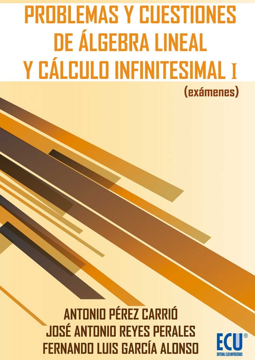 Problemas y Cuestiones de Algebra Lineal y Cálculo Infinitesimal, I (Exámenes)-0
