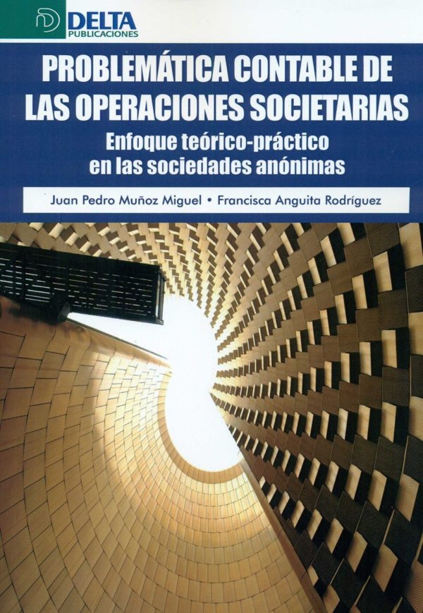 Problemática Contable en las Operaciones Societarias Enfoque Teórico-Práctico en las Sociedades Anónimas-0