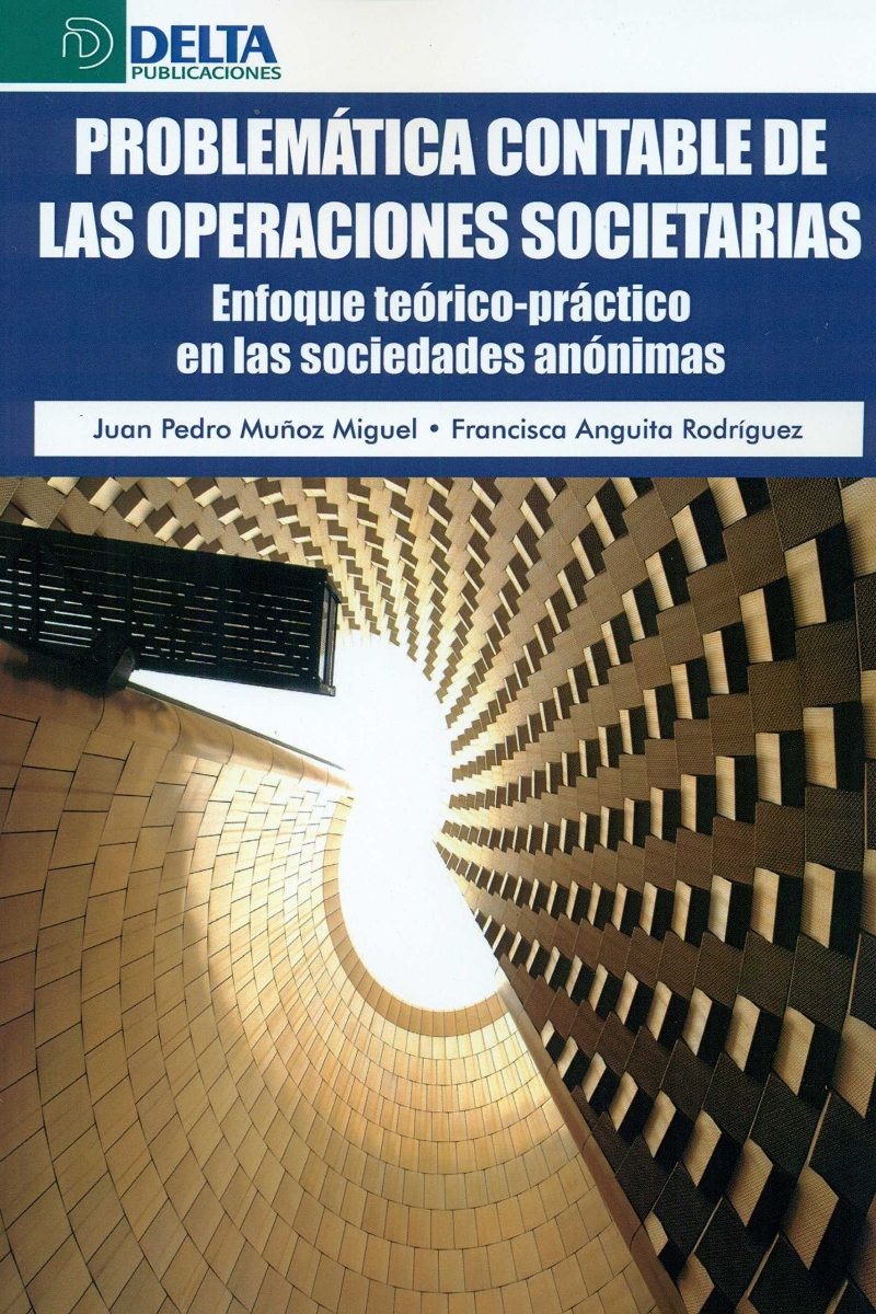 Problemática Contable en las Operaciones Societarias Enfoque Teórico-Práctico en las Sociedades Anónimas-0