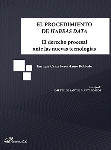 Procedimiento de Habeas Data. El Derecho Procesal Ante las Nuevas Tecnologías-0