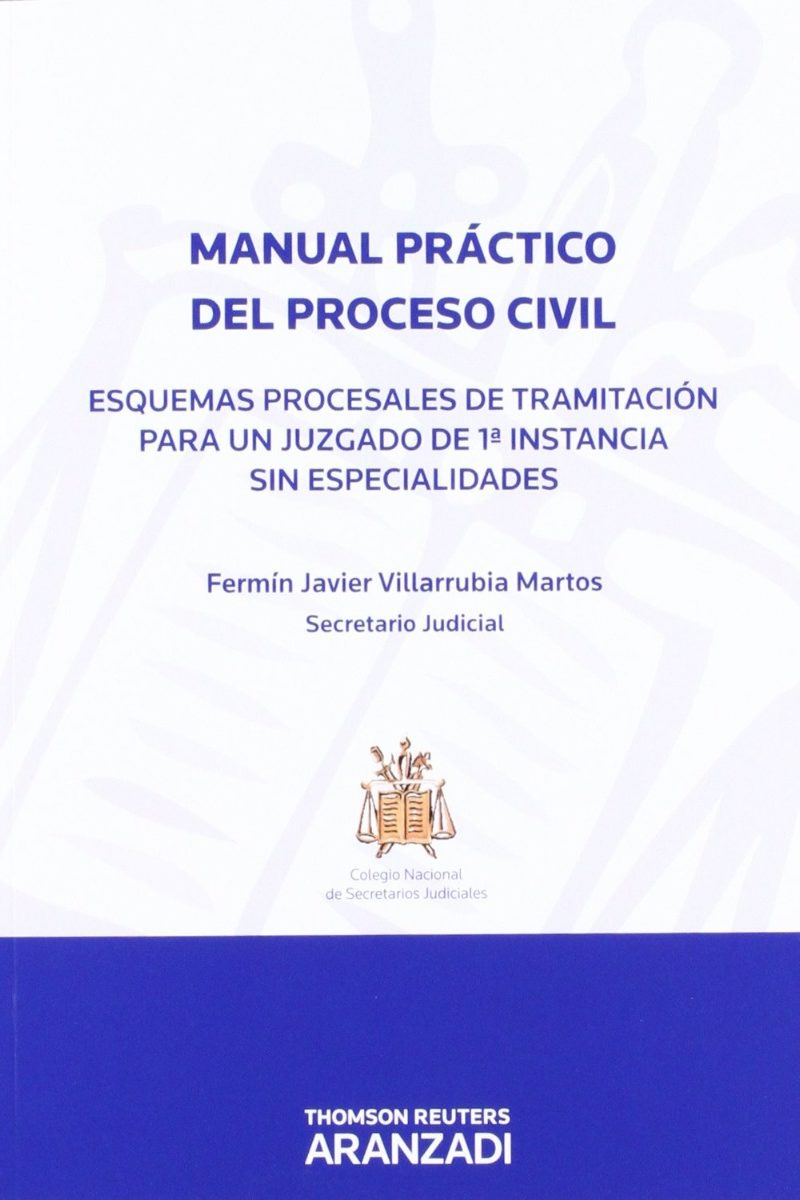 Manual Práctico del Proceso Civil. Esquemas Procesales de Tramitación para un Juzgado de 1ª Instancia sin Especialidades-0