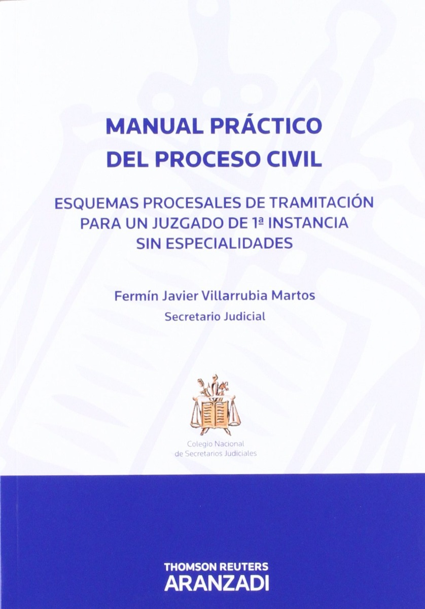 Manual Práctico del Proceso Civil. Esquemas Procesales de Tramitación para un Juzgado de 1ª Instancia sin Especialidades-0