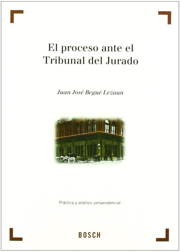 Proceso ante el Tribunal del Jurado. Práctica y Análisis Jurisprudencial-0