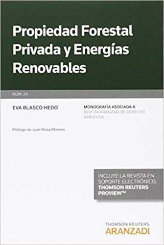 Propiedad Forestal Privada y Energías Renovables. Monografía Asociada a Revista Aranzadi de Derecho Ambiental nº 24 -0
