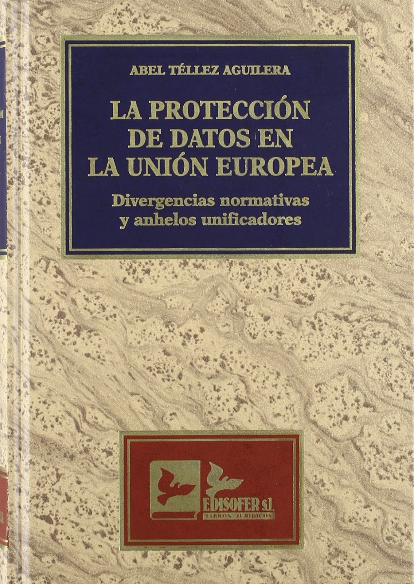 Protección de Datos en la Unión Europea. Divergencias Normativas y Anhelos Unificadores-0