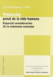 Protección Penal de la Vida Humana. Especial Consideración de la Eutanasia Neonatal.-0