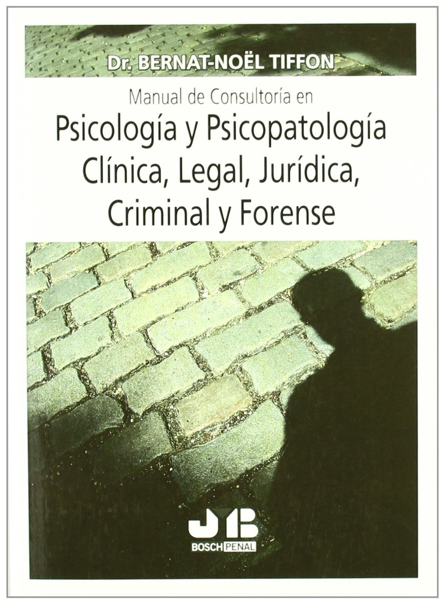 Manual de Consultoría en Psicología y Psicopatología Clínica, Legal, Jurídica, Criminal y Forense.-0