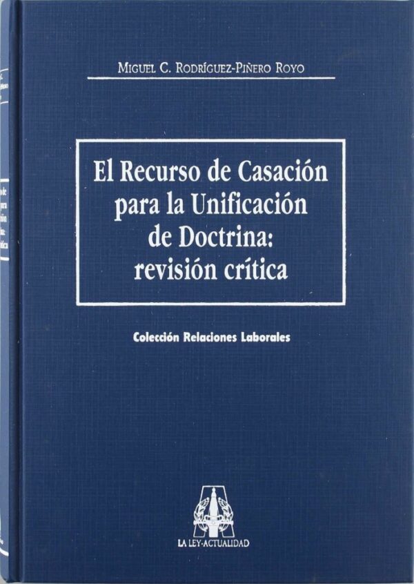 El Recurso de Casación para la Unificación de Doctrina: Revisión Crítica.-0