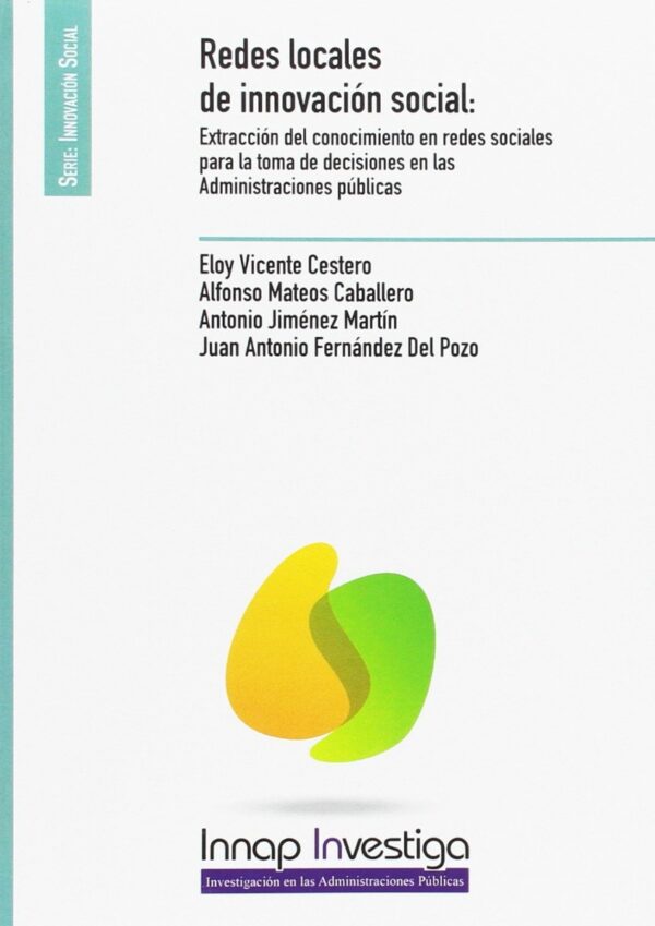 Redes Locales de Innovación Social: Extracción del Conocimiento en Redes Sociales para la Toma de Decisiones en las Administraciones Públicas-0