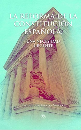 Reforma de la Constitución Española. Una necesidad urgente-0