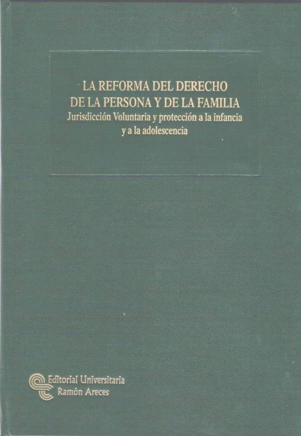 Reforma del Derecho de la Persona y de la Familia. Jurisdicción Voluntaria y Protección a la Infancia y a la adolescencia-0