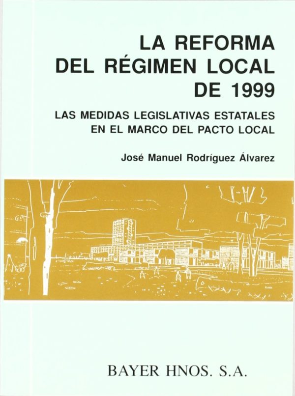 Reforma del Régimen Local de 1999. Las Medidas Legislativas Estatales en el Marco del Pacto Laboral. -0