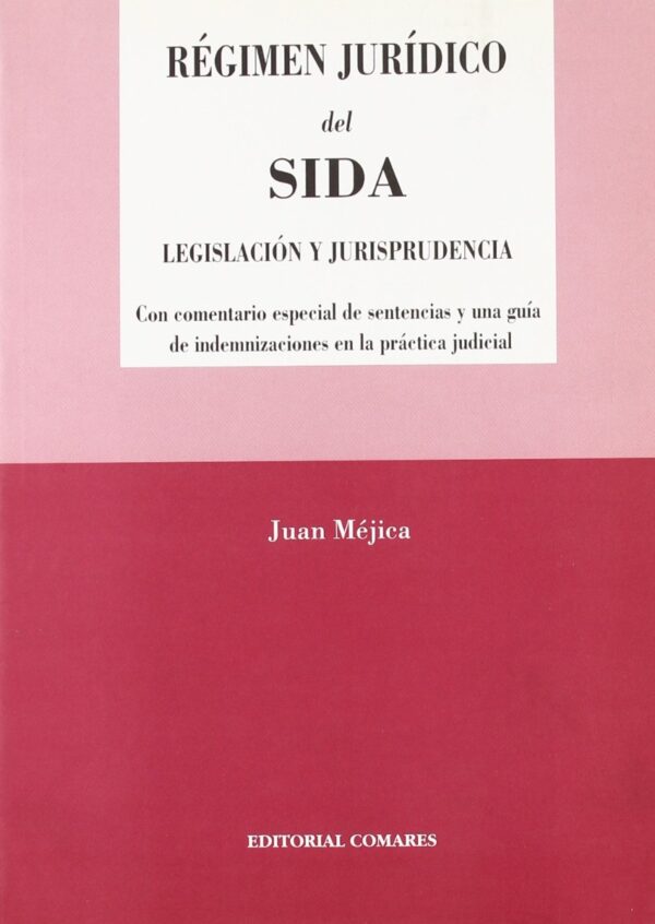 Régimen Jurídico del Sida. Legislación y Jurisprudencia. Con Comentario Especial de Sentencias y una Guía de-0